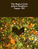 The Magical Circle School Newsletter: August 2015 1329403134 Book Cover