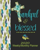 2020 Weekly/Monthly Planner- Thankful & Blessed: Christian Planner & Prayer Journal With Calendar Scheduler & Organizer-Pretty Woodland Leaves Notebook With Inspirational Bible Scriptures 1708637966 Book Cover