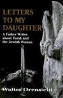 Letters to My Daughter: A Father Writes About Torah and the Jewish Woman 1568213875 Book Cover