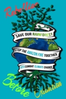 Rain Forest, Amazon Fires & Climate Change: Save the rainforest stop the amazon fire and together lets combat climate change.bring down global ... lets bring the rebellion b4 extinction 169257440X Book Cover