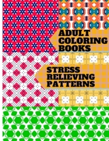 Adult Coloring Books Stress Relieving Patterns: 100 Patterns and Geometric Coloring Designs Adult Coloring Book B08HGPZ3B4 Book Cover