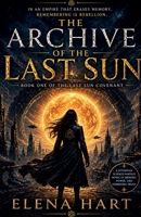 The Archive of the Last Sun (The Last Sun Covenant) B0GYQJBX24 Book Cover