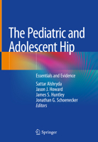 The Pediatric and Adolescent Hip: Essentials and Evidence 3030120058 Book Cover