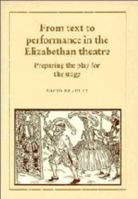 From Text to Performance in the Elizabethan Theatre: Preparing the Play for the Stage 0521109442 Book Cover