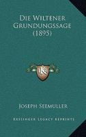 Die Wiltener Grundungssage (1895) 1141308460 Book Cover