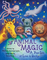Animal Magic: A Yoga-Tale of Love and Unity 0578937050 Book Cover