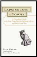 Lapsing Into a Comma: A Curmudgeon’s Guide to the Many Things That Can Go Wrong in Print—and How to Avoid Them 0809225352 Book Cover