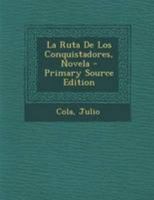 La Ruta De Los Conquistadores, Novela 1247440966 Book Cover
