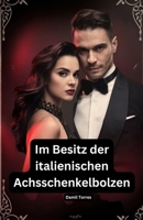Im Besitz der italienischen Achsschenkelbolzen: Er hat sie mitgenommen, um sie zu retten... Jetzt kann sie ihm nicht entkommen. (German Edition) B0DYZF8DM8 Book Cover