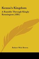 Kenna's Kingdom: A Ramble through Kingly Kensington 1241601445 Book Cover