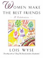 Women Make the Best Friends: A Celebration 0684801884 Book Cover