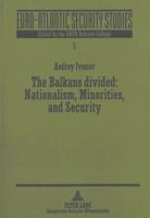 The Balkans Divided: Nationalism, Minorities, and Security 3631500068 Book Cover