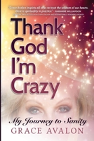 Thank God I'm Crazy: A Journey to Sanity 194539076X Book Cover