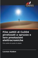 Film sottili di Co3O4 pirolizzati a spruzzo e loro prestazioni elettrocromiche (Italian Edition) 620894841X Book Cover