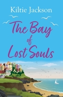 The Bay of Lost Souls: A Beautiful, Uplifting and Perfect Summer Read. 1999866665 Book Cover