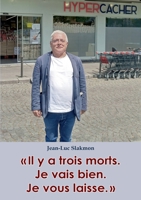 Il y a trois morts. Je vais bien. Je vous laisse. 232201155X Book Cover