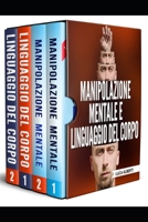 MANIPOLAZIONE MENTALE E LINGUAGGIO DEL CORPO: 4 LIBRI IN 1. PRINCIPI, TECNICHE E SEGRETI SU COME ANALIZZARE LE PERSONE, PERSUADERLE E INFLUENZARLE ... LORO LINGUAGGIO DEL CORPO (Italian Edition) B0857BHDC8 Book Cover