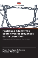 Pratiques éducatives coercitives et croyances sur la coercition: Une étude sur l'influence socio-économique 6206092534 Book Cover