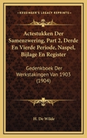 Actestukken Der Samenzwering, Part 2, Derde En Vierde Periode, Naspel, Bijlage En Register: Gedenkboek Der Werkstakingen Van 1903 (1904) 116076980X Book Cover