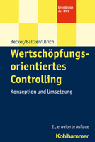 Wertschopfungsorientiertes Controlling: Konzeption Und Umsetzung (Grundzuge Der Bwl) 3170394274 Book Cover