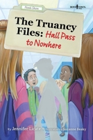 The Truancy Files: Hall Pass to Nowhere (Nurturing Independence) B0H3QMSWVC Book Cover