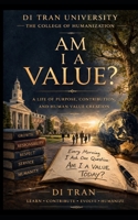 Am I a Value?: A Philosophy of Purpose, Contribution, and Human Responsibility B0GS2C1L63 Book Cover