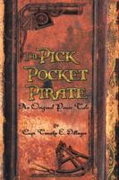 The Pick Pocket Pirate: An Original Pirate Tale 1438940432 Book Cover