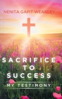 Sacrifice to Success 1098072693 Book Cover