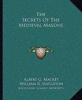 The Secrets Of The Medieval Masons 1425366317 Book Cover