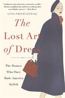 The Lost Art of Dress: The Women Who Once Made America Stylish 0465066860 Book Cover
