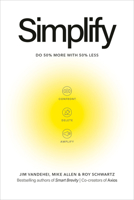 Simplify: Do 50 Percent More with 50 Percent Less B0GPBQXD4M Book Cover