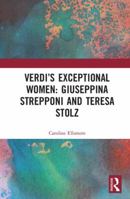 Verdi�s Exceptional Women: Giuseppina Strepponi and Teresa Stolz 1138735701 Book Cover