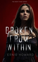 Broken from Within: Dark Gothic Romance (The Night Fiend Series) B0DSJ8NZ54 Book Cover