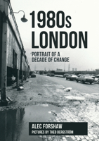 1980s London: Portrait of a Decade of Change 1398105945 Book Cover