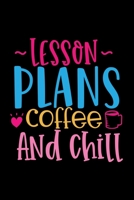 Lesson Plans Coffee And Chill: Awesome Teacher Journal Notebook | Planner,Inspiring sayings from Students,Teacher Funny Gifts Appreciation/Retirement, ... & Elementary Teacher Memory Book) 1679452789 Book Cover