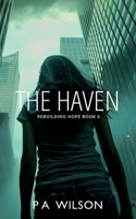 The Haven: A Dystopian Novel of Survival (Rebuilding Hope) 1990509452 Book Cover