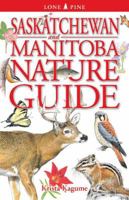 Saskatchewan and Manitoba Nature Guide 1551056011 Book Cover