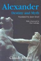 Alexandre : La destinée d'un mythe 0801879965 Book Cover