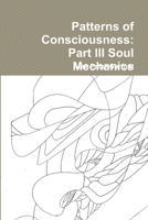 Patterns of Consciousness: Part III Soul Mechanics 1291346376 Book Cover