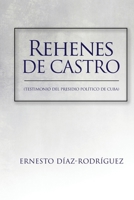 Rehenes de Castro: Testimonios del Presidio Político de Cuba 1985245426 Book Cover