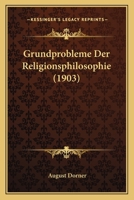 Grundprobleme Der Religionsphilosophie (1903) 1120439752 Book Cover