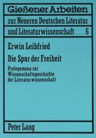 Die Spur Der Freiheit: Prolegomena Zur Wissenschaftsgeschichte Der Literaturwissenschaft 3820488855 Book Cover