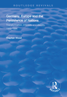 Germany, Europe and the Persistence of Nations: Transformation, Interests and Identity, 1989-1996 1138315710 Book Cover