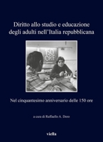 Diritto Allo Studio E Educazione Degli Adulti Nell'italia Repubblicana: Nel Cinquantesimo Anniversario Delle 150 Ore B0D9R8YFTD Book Cover