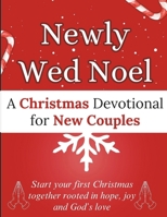 Newly Wed Noel: A Christmas Devotional for New Couples: Start your first Christmas together rooted in hope, joy and God’s love. B0FXWBG99W Book Cover