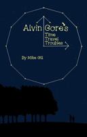 Alvin Gore's Time Travel Troubles B0FPGM8TM4 Book Cover