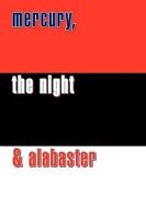 Mercury, the Night and Alabaster 145350270X Book Cover