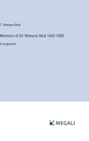 Memoirs of Sir Wemyss Reid 1842-1885 1512157236 Book Cover