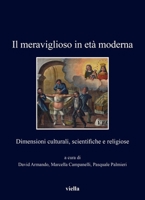 Il Meraviglioso in Eta Moderna: Dimensioni Culturali, Scientifiche E Religiose B0D68NF9KJ Book Cover