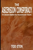 The Ascension Conspiracy: Destiny Of The Children Of One 1794186433 Book Cover
